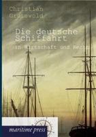 Die Deutsche Schiffahrt in Wirtschaft Und Recht (Classic Reprint) 395427180X Book Cover
