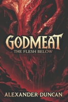 Godmeat: The Flesh Below B0FMKNBV8S Book Cover