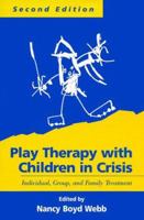 Play Therapy with Children in Crisis: Individual, Group, and Family Treatment