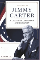 Jimmy Carter: A Legacy of Leadership and Humanity B0DSJGJRDZ Book Cover