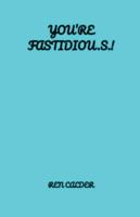 You're Fastidiou.s.! B0G3MVBVN8 Book Cover