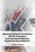 Historical Sketch and Roster of the Tennessee 51st and 52nd Infantry Regiments Consolidated 0359550576 Book Cover