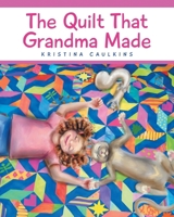 The Quilt That Grandma Made 1685267203 Book Cover