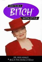 How to Be a Bitch With Style: Being in Total Control of Herself 0966949307 Book Cover