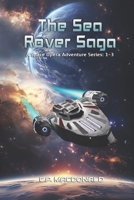 The Sea Rover Saga: A Space Opera Adventure Series Books 1 - 3 B09GJPBNLT Book Cover