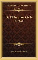 De L'Education Civile (1765) 1247562743 Book Cover