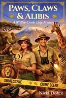 Paws, Claws, & Alibis: A Willow Creek Mystery: Book Three B0H17JGMNJ Book Cover