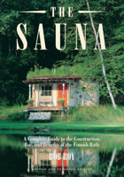 Sauna: A complete guide to the Construction, Use, and Benefits of the Finnish Bath 1931498636 Book Cover