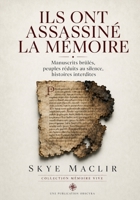 Ils ont assassiné la mémoire: Manuscrits brûlés, peuples réduits au silence, histoires interdites (memoire des oublies) (French Edition) B0F9L3P74R Book Cover