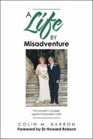 A Life by Misadventure 1546282599 Book Cover