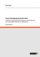 Innere Kndigung durch Bore-Out?: Untersuchung des Zusammenhangs von Unterforderung und Leistungsbereitschaft am Arbeitsplatz 364028304X Book Cover