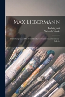 Max Liebermann: Bemerkungen zu den Gem�lden Liebermanns in der National-Galerie 1018745386 Book Cover