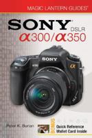 Sony DSLR a300/a350 with Other (Magic Lantern Guides) 1600594115 Book Cover