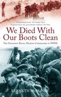 We Died with our Boots Clean: A Royal Marine Commando in World War II 0752451898 Book Cover