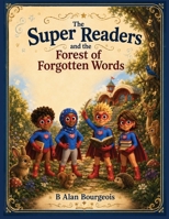 Super Readers and the Forest of Forgotten Words B0HFDBBF8Z Book Cover