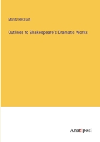 Outlines to Shakespeare's Dramatic Works 3382154609 Book Cover