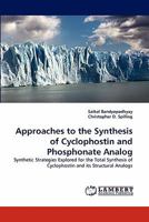 Approaches to the Synthesis of Cyclophostin and Phosphonate Analog: Synthetic Strategies Explored for the Total Synthesis of Cyclophostin and its Structural Analogs 3844321101 Book Cover