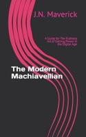 The Modern Machiavellian: A Guide for The Ruthless Art of Gaining Power in the Digital Age B0CJHP7LK2 Book Cover