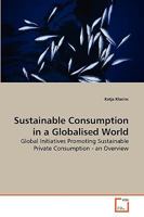 Sustainable Consumption in a Globalised World: Global Initiatives Promoting Sustainable Private Consumption - an Overview 3639267303 Book Cover