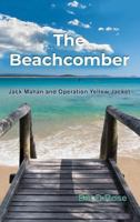 The Beachcomber: Jack Mahan and Operation Yellow Jacket 1480986860 Book Cover