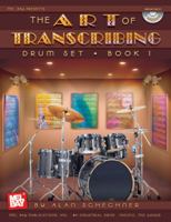 Mel Bay Drums-The Art of Transcribing: Drum Set, Book 1 0786672315 Book Cover