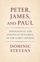 Peter, James, and Paul: Theological and Political Dynamics in the Early Church B0GVGS4WCZ Book Cover