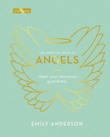 The Essential Book of Angels: Meet Your Heavenly Guardians 1398814741 Book Cover
