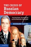 The Crisis of Russian Democracy: The Dual State, Factionalism and the Medvedev Succession 052176842X Book Cover
