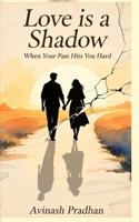 Love is a shadow: When your past hits you hard B0FGWDNFB8 Book Cover