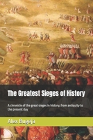 The Greatest Sieges of History: A chronicle of the great sieges in history, from antiquity to the present day B0DPV918ND Book Cover