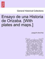 Ensayo de una Historia de Orizaba. [With plates and maps.] 1241441413 Book Cover