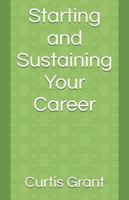 Starting and Sustaining Your Career B0G3TJBRVJ Book Cover