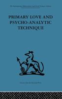 Primary Love and Psychoanalytic Technique 1138875929 Book Cover