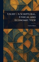 Usury / A Scriptural, Ethical and Economic View 1023150034 Book Cover