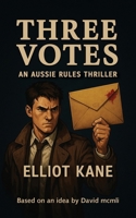 Three Votes: An Aussie Rules Thriller 1968667032 Book Cover