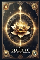 El Secreto de la Flor Dorada (Spanish Edition) B0F9ZR4478 Book Cover