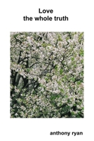 Love the whole truth 141162999X Book Cover