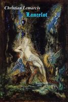Lancelot: Pour l'Amour d'Une Reine 1520796803 Book Cover