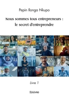 Nous sommes tous entrepreneurs : le secret d’entreprendre (French Edition) 2414621559 Book Cover
