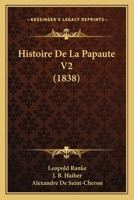 Histoire De La Papaute V2 (1838) 1160110344 Book Cover