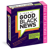 A Year of Good Black News Page-A-Day Calendar for 2022: 365 Days of Quotes, Anecdotes, and Facts About Black People, Culture, History, and Events 1523514299 Book Cover
