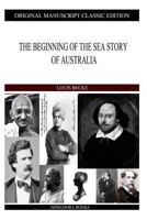 The Beginning Of The Sea Story Of Australia: 1901 1517526892 Book Cover