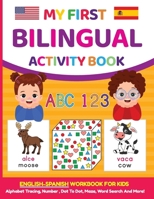 My First Bilingual Activity Book: English-Spanish Workbook for Kids 4-6 Years Old 196311115X Book Cover