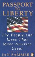 Passport to Liberty: The People and Ideas That Make America Great 0140169679 Book Cover