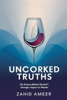 Uncorked Truths: The Science Behind Alcohol's Stronger Impact on Women B0F659WDCC Book Cover