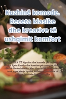 Kuzhinë komode. Receta klasike dhe kreative të ushqimit komfort 1835512321 Book Cover