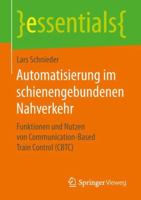 Automatisierung im schienengebundenen Nahverkehr: Funktionen und Nutzen von Communication-Based Train Control (CBTC) (essentials) 3658255358 Book Cover