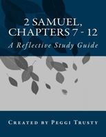 2 Samuel, Chapters 7 - 12: A Reflective Study Guide 1986102963 Book Cover