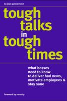 Tough Talks In Tough Times: What Bosses Need To Know To Deliver Bad News, Motivate Employees & Stay Sane 0982616708 Book Cover