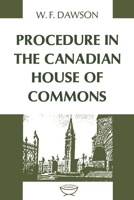 Procedure in the Canadian House of Commons 0802060463 Book Cover